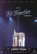 BTOB. Будем вместе! (BTOB TIME: Be Together the Movie)